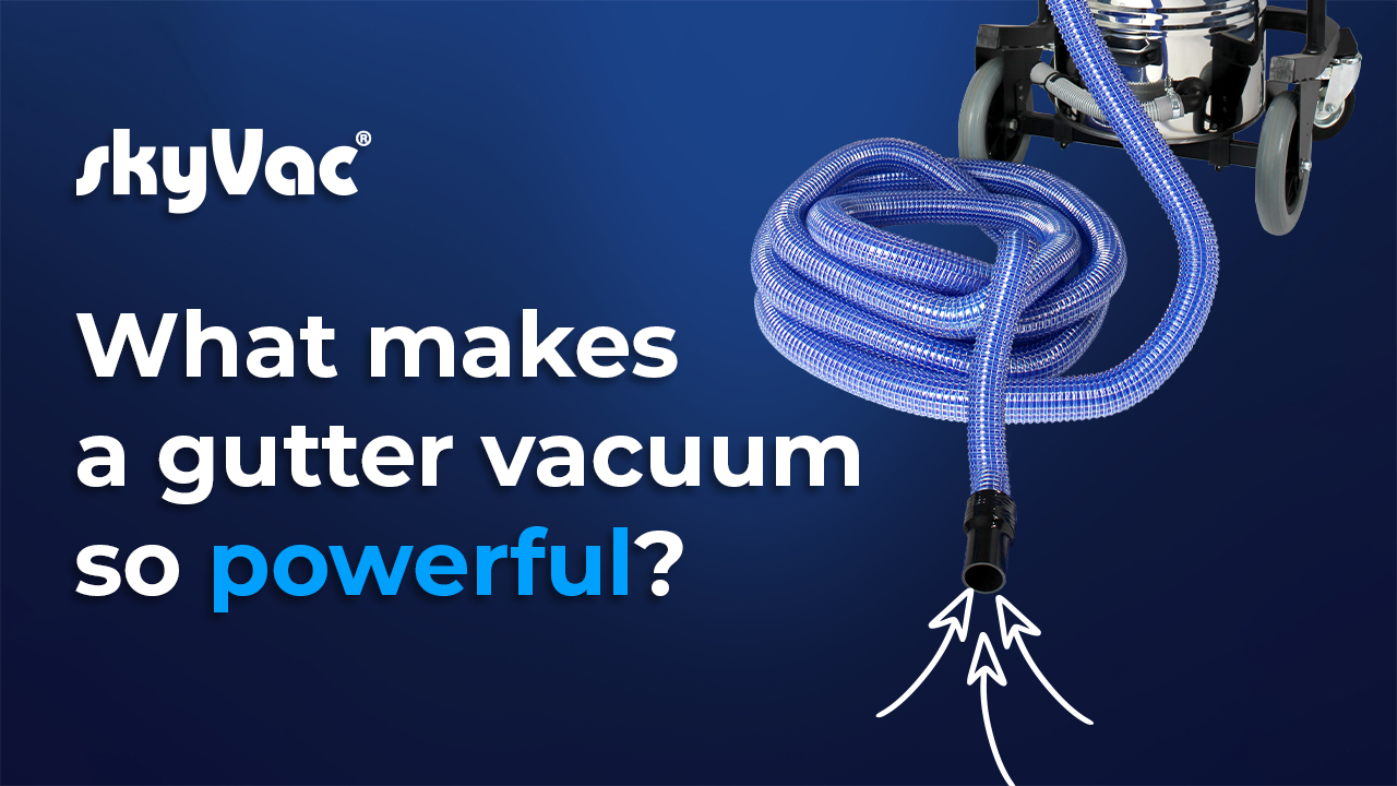 What makes a gutter vacuum powerful?